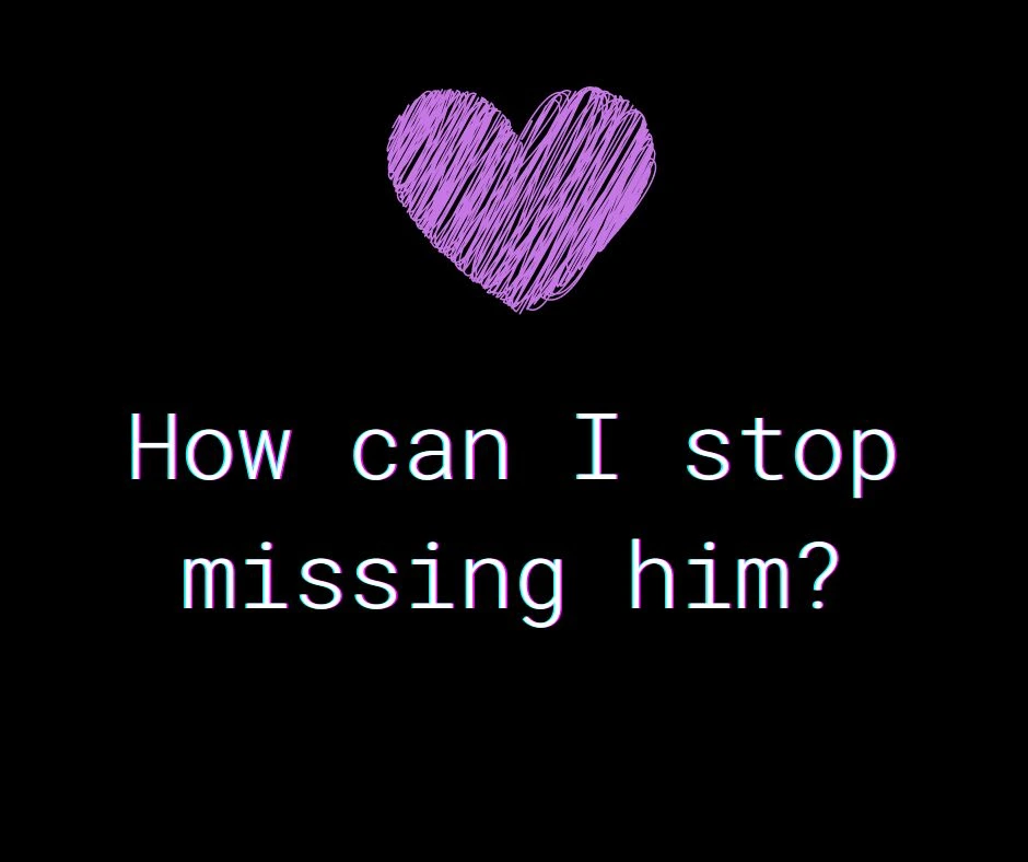 How can I stop missing him tarot?