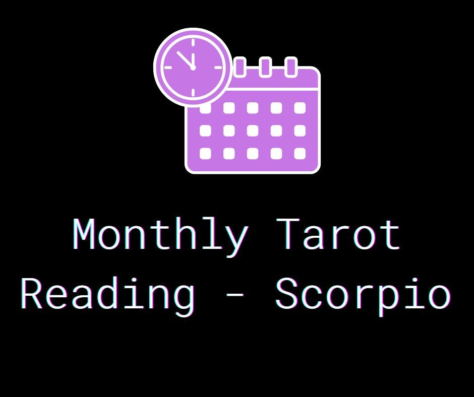 Monthly Tarot Reading - Scorpio